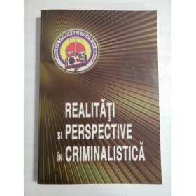REALITATI  SI  PERSPECTIVE  IN  CRIMINALISTICA  -  coordonatori  V. Lapadusi;  I. Stefan;  L. Carjan;  D. Voinea  